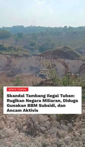 Skandal Tambang Ilegal Tuban: Rugikan Negara Miliaran, Diduga Gunakan BBM Subsidi, dan Ancam Aktivis