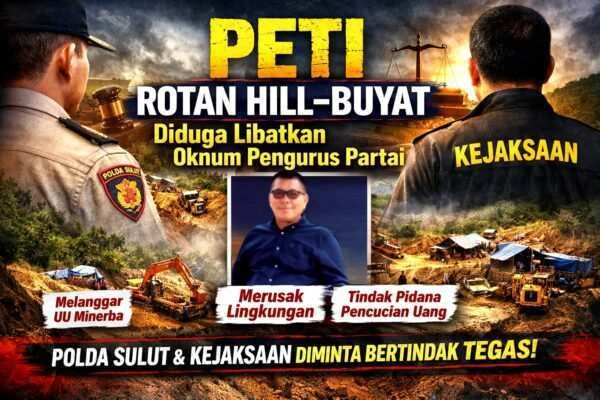 Kejaksaan dan Polda Sulut Didesak Bertindak Tegas, Dugaan PETI di Rotan Hill–Buyat Seret Nama Oknum Pengurus Partai