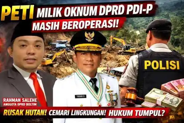 Perintah Gubernur Basmi Perusakan Hutan Diuji! PETI Benteng Kotabunan Diduga Milik Oknum DPRD PDI-P Rahman Salehe Masih Beroperasi