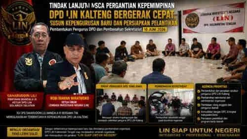 PASCA PERGANTIAN KEPEMIMPINAN DPD LIN KALTENG DPD LIN KALTENG BERGERAK CEPAT, SUSUN KEPENGURUSAN BARU DAN PERSIAPKAN PELANTIKAN