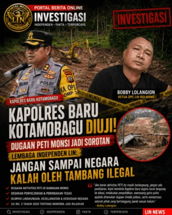 Kapolres Baru Kotamobagu Diuji! Dugaan PETI Monsi Jadi Sorotan, LIN: Jangan Sampai Negara Kalah oleh Tambang Ilegal
