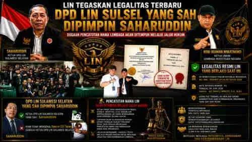 LIN Tegaskan Legalitas Terbaru: DPD LIN Sulsel yang Sah Dipimpin Saharuddin, Dugaan Pencatutan Nama Lembaga Akan Ditempuh Melalui Jalur Hukum