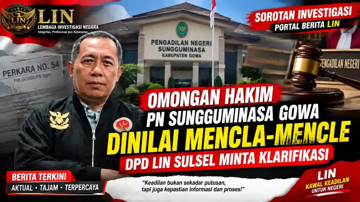 JADWAL SIDANG PERKARA NO. 54 DIPERTANYAKAN, DPD LIN SULSEL DESAK PN SUNGGUMINASA BUKA TERANG