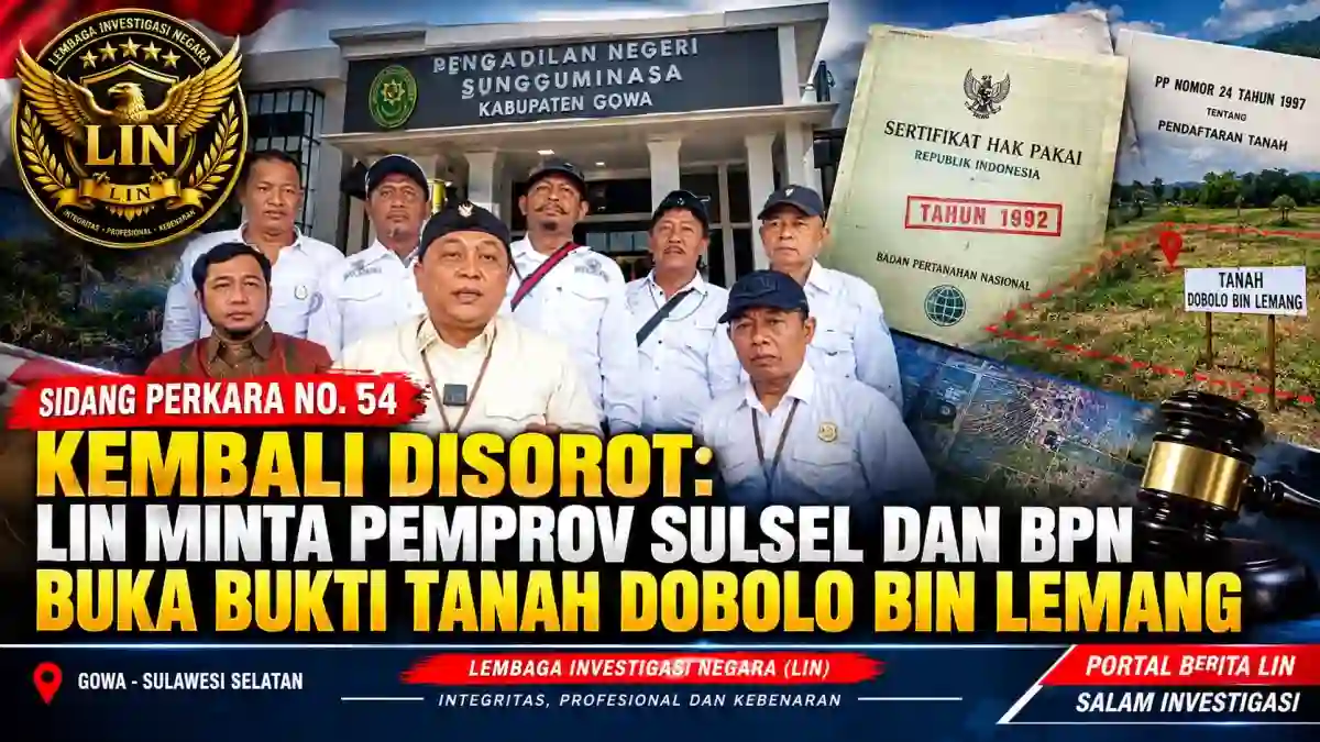SIDANG PERKARA NO. 54 KEMBALI DISOROT: LIN MINTA PEMPROV SULSEL DAN BPN BUKA BUKTI TANAH DOBОLO BIN LEMANG