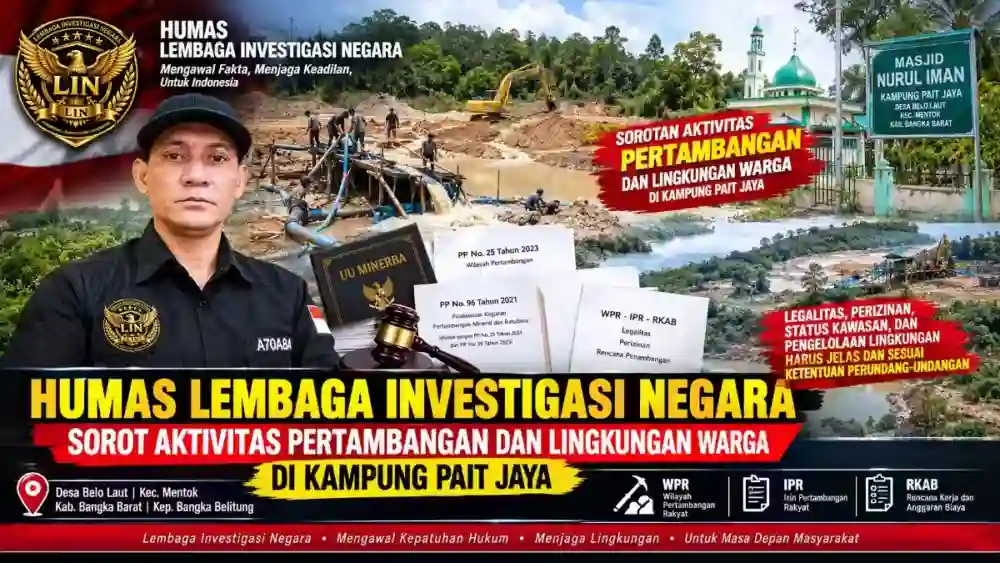 HUMAS LEMBAGA LEMBAGA INVESTIGASI NEGARA SORAT AKTIVITAS PERTAMBANGAN DAN LINGKUNGAN WARGA DIKAMPUNG PAIT JAYA.