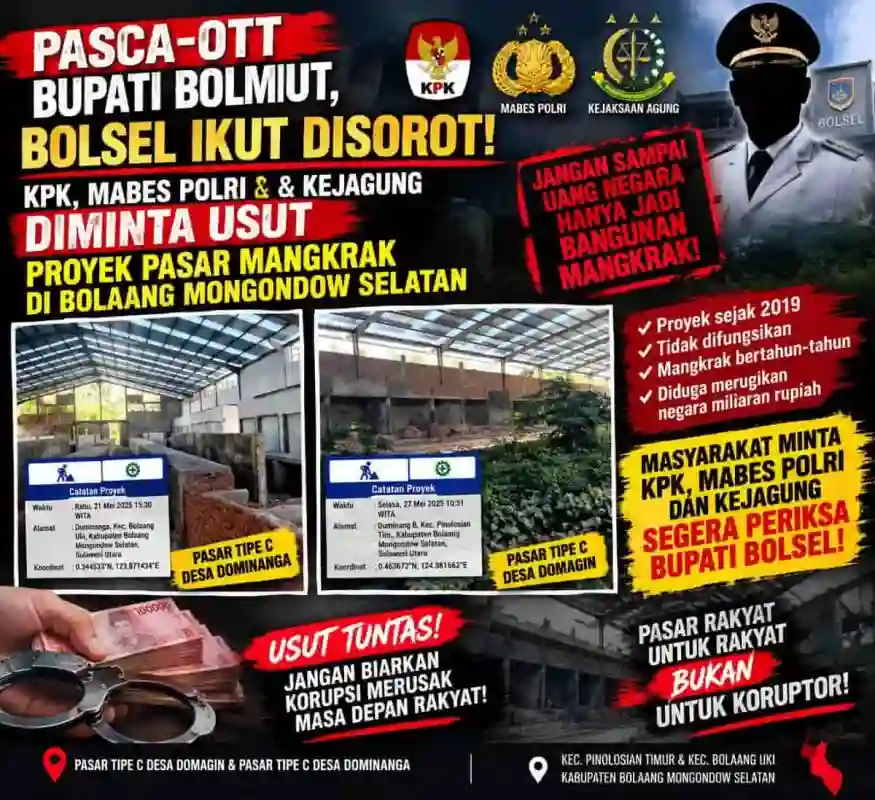 PASCA-OTT BUPATI BOLMUT, BOLSEL IKUT DISOROT! KPK, MABES POLRI & KEJAGUNG DIMINTA USUT PROYEK PASAR MANGKRAK