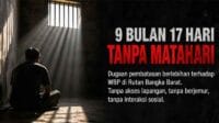 9 Bulan Tanpa Matahari, Dugaan Pelanggaran Hak WBP di Bangka Barat