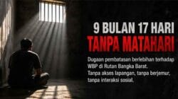 9 Bulan Tanpa Matahari, Dugaan Pelanggaran Hak WBP di Bangka Barat