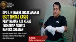 DPD LIN Babel Desak Aparat Usut Tuntas Kasus Penyiraman Air Keras terhadap Aktivis Bangka Selatan
