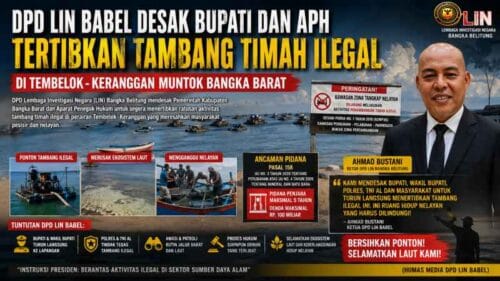 DPD LIN Babel Desak Bupati dan APH Tindak Tegas Tambang Timah Ilegal di Tembelok–Keranggan
