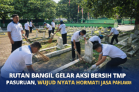 RUTAN BANGIL GELAR AKSI BERSIH TMP PASURUAN, WUJUD NYATA HORMATI JASA PAHLAWAN