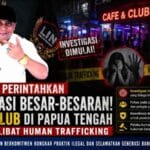 KETUM LIN PERINTAHKAN INVESTIGASI BESAR-BESARAN! Cafe & Club di Papua Tengah Diduga Terlibat Human Trafficking