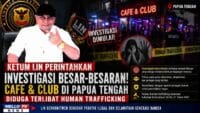 KETUM LIN PERINTAHKAN INVESTIGASI BESAR-BESARAN! Cafe & Club di Papua Tengah Diduga Terlibat Human Trafficking