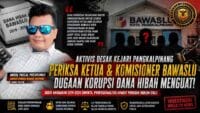 Aktivis Desak Kejari Pangkalpinang Periksa Ketua dan Komisioner Bawaslu, Dugaan Korupsi Dana Hibah Menguat
