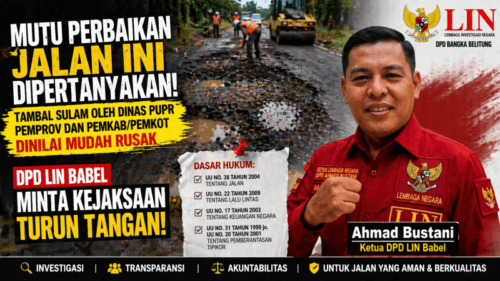 Mutu Tambal Sulam Jalan di Bangka Belitung Disorot, DPD LIN Minta Kejaksaan Turun Tangan
