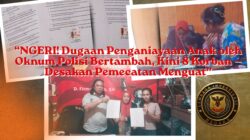“NGERI! Dugaan Penganiayaan Anak oleh Oknum Polisi Bertambah, Kini 8 Korban — Desakan Pemecatan Menguat”