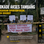 Warga Blokade Akses Tambang, Komitmen Perusahaan Dipertanyakan, Peran Pemerintah Desa Disorot