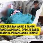 Dugaan Kekerasan Anak 9 Tahun Gegerkan Pangkalpinang, DPD LIN Babel Soroti Lambannya Penanganan Pemkot