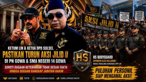 Ketum LIN Bersama Ketua DPD Sulsel Pastikan Aksi Jilid II Digelar di PN Gowa dan SMA Negeri 14 Gowa, HS Bodyguard Siap Kawal dengan Puluhan Personel