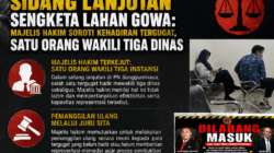 SIDANG LANJUTAN SENGKETA LAHAN GOWA: MAJELIS HAKIM SOROTI KEHADIRAN TERGUGAT, SATU ORANG WAKILI TIGA DINAS