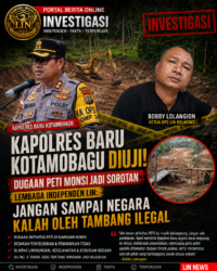 Kapolres Baru Kotamobagu Diuji! Dugaan PETI Monsi Jadi Sorotan, LIN: Jangan Sampai Negara Kalah oleh Tambang Ilegal