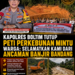 Kapolres Boltim Tutup PETI Perkebunan Mintu, Warga: Selamatkan Kami dari Ancaman Banjir Bandang
