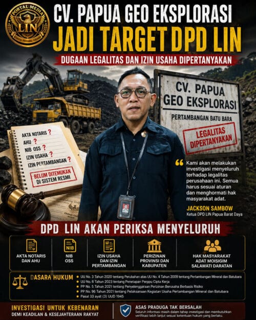 Ketua DPD LIN Papua Barat Daya Jackson Sambow Soroti Dugaan Legalitas CV Papua Geo Eksplorasi, Investigasi Menyeluruh Segera Dilakukan