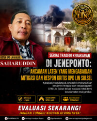 Serial Tragedi Kebakaran di Jeneponto Berulang, DPD LIN Sulsel Desak Evaluasi Total Mitigasi Bencana dan Respons Pemerinta