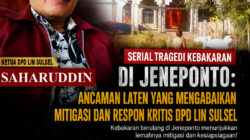 Serial Tragedi Kebakaran di Jeneponto Berulang, DPD LIN Sulsel Desak Evaluasi Total Mitigasi Bencana dan Respons Pemerinta