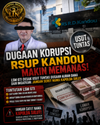 Dugaan Korupsi RSUP Kandou Kian Menghangat, LSM GTI Desak Penelusuran Aliran Dana dan Ingatkan Jangan Catut Nama Kapolda Sulut