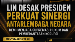 LIN Desak Presiden Perkuat Sinergi Antarlembaga Negara Demi Menjaga Supremasi Hukum dan Pemberantasan Korupsi