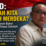 FUAD: “APAKAH KITA SUDAH MERDEKA?” — MASIH ADA ANAK BABEL YANG BELUM BISA SEKOLAH