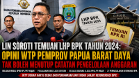 LIN Soroti Temuan LHP BPK Tahun 2024: Opini WTP Pemprov Papua Barat Daya Tak Boleh Menutup Catatan Pengelolaan Anggaran