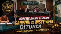Sidang Perlawanan Eksekusi Sarwidi vs Wisye Weol Ditunda, Dilanjutkan 27 Agustus 2026