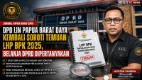 DPD LIN Papua Barat Daya Kembali Soroti Temuan LHP BPK 2025, Belanja DPRD Dipertanyakan