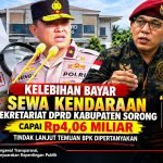 KELEBIHAN BAYAR SEWA KENDARAAN SEKRETARIAT DPRD KABUPATEN SORONG CAPAI Rp4,06 MILIAR, TINDAK LANJUT TEMUAN BPK DIPERTANYAKAN
