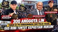 300 Anggota LIN Turun ke PN Sungguminasa dan Polda Sulsel, Gus Robi Tuntut Kepastian Hukum