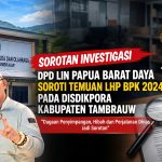 DPD LIN Papua Barat Daya Soroti Temuan LHP BPK 2024 pada Disdikpora Tambrauw