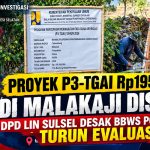 Proyek P3-TGAI Rp195 Juta di Malakaji Disorot, DPD LIN Sulsel Desak BBWS Pompengan Turun Evaluasi